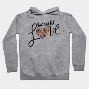 Live and let LOVE Hoodie